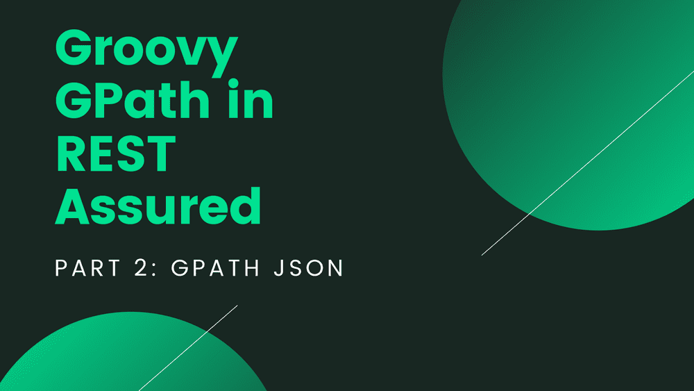 Groovy GPath in REST Assured – Part 2: GPath JSON