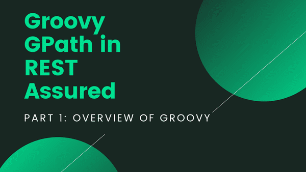 Kicking off this seris on using Gpath in REST Assured with a brief look at the Groovy language