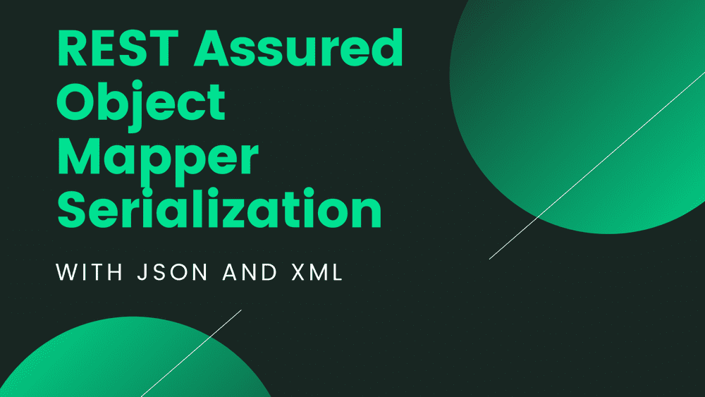 REST Assured ObjectMapper Serialization with JSON and XML
