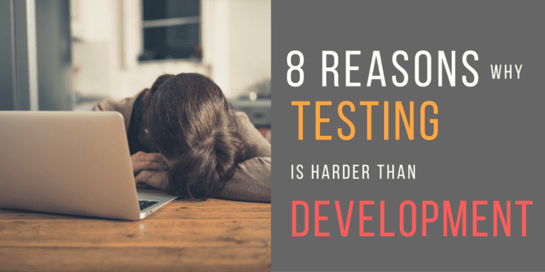 8 Reasons why Software Testing is Harder than Development